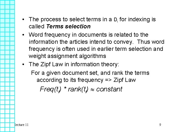  • The process to select terms in a Di for indexing is called