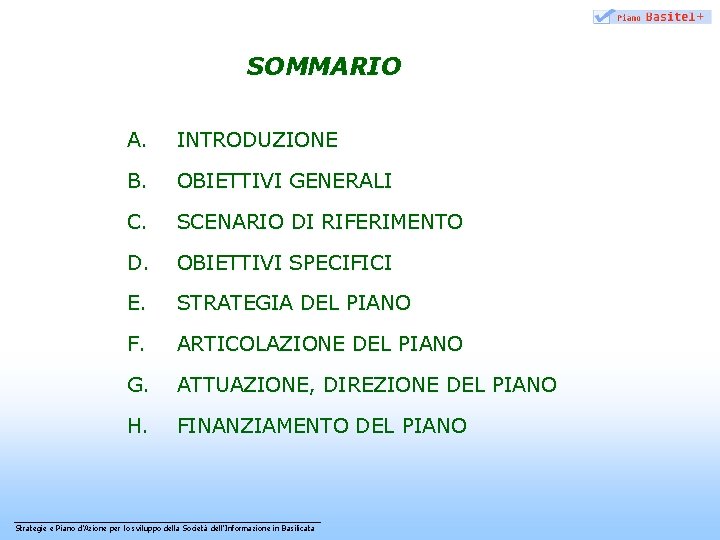 SOMMARIO A. INTRODUZIONE B. OBIETTIVI GENERALI C. SCENARIO DI RIFERIMENTO D. OBIETTIVI SPECIFICI E.