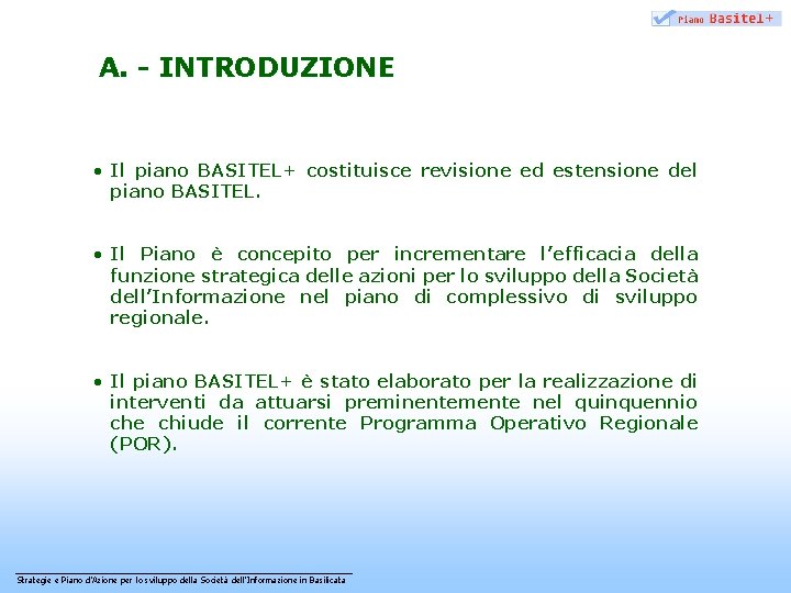 A. - INTRODUZIONE • Il piano BASITEL+ costituisce revisione ed estensione del piano BASITEL.