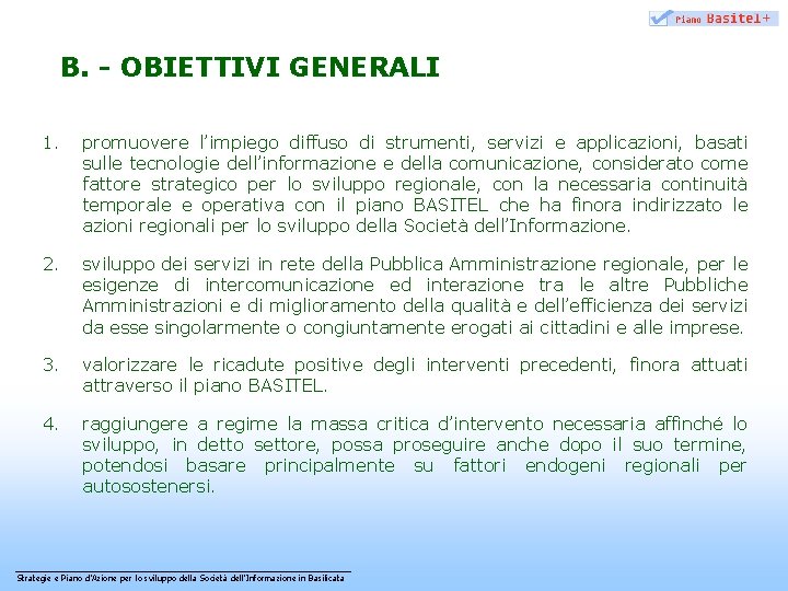 B. - OBIETTIVI GENERALI 1. promuovere l’impiego diffuso di strumenti, servizi e applicazioni, basati