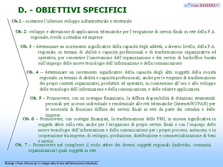 D. - OBIETTIVI SPECIFICI Ob. 1 – sostenere l’ulteriore sviluppo infrastrutturale e strutturale Ob.