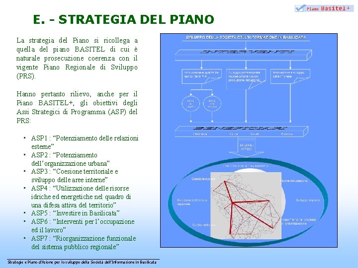E. - STRATEGIA DEL PIANO La strategia del Piano si ricollega a quella del
