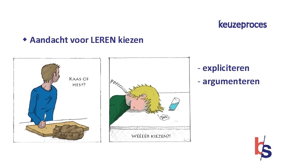 keuzeproces w Aandacht voor LEREN kiezen - expliciteren - argumenteren 