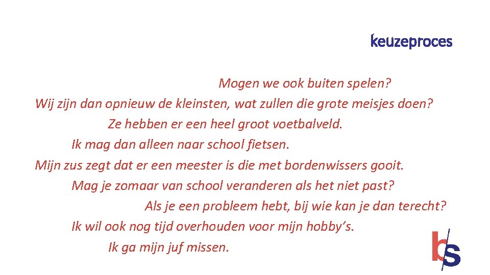 keuzeproces Mogen we ook buiten spelen? Wij zijn dan opnieuw de kleinsten, wat zullen