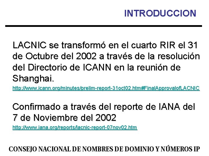 INTRODUCCION LACNIC se transformó en el cuarto RIR el 31 de Octubre del 2002