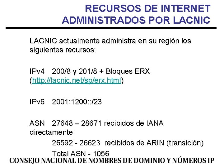 RECURSOS DE INTERNET ADMINISTRADOS POR LACNIC actualmente administra en su región los siguientes recursos: