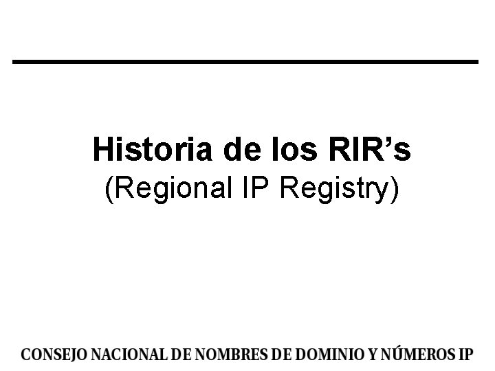 Historia de los RIR’s (Regional IP Registry) 