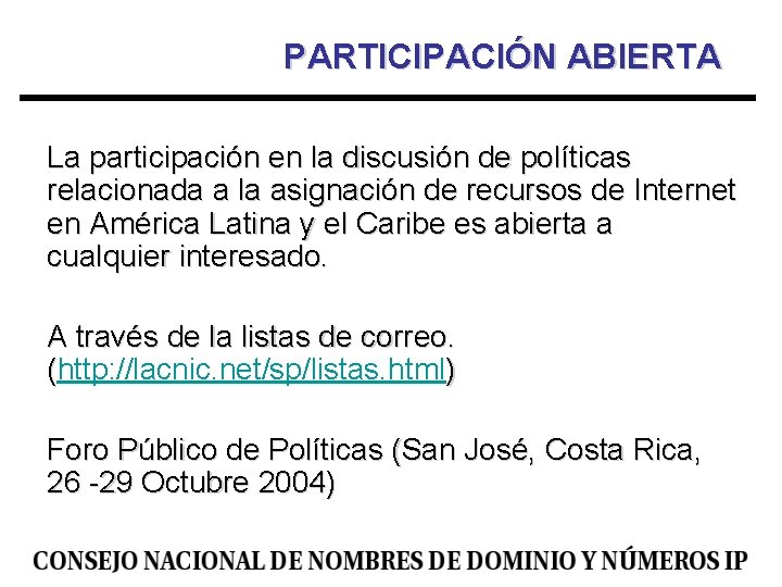 PARTICIPACIÓN ABIERTA La participación en la discusión de políticas relacionada a la asignación de