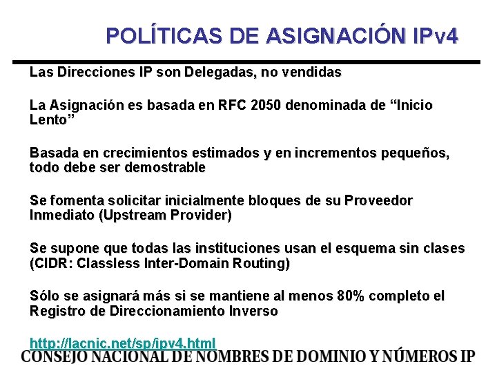 POLÍTICAS DE ASIGNACIÓN IPv 4 Las Direcciones IP son Delegadas, no vendidas La Asignación