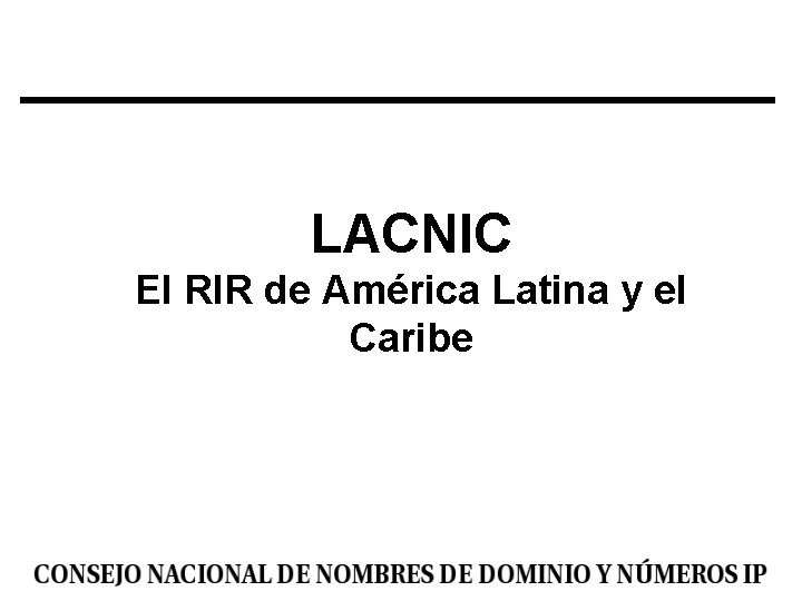 LACNIC El RIR de América Latina y el Caribe 