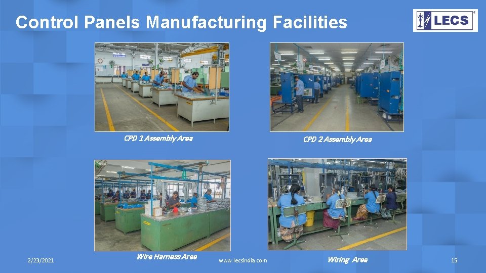 Control Panels Manufacturing Facilities CPD 1 Assembly Area 2/23/2021 Wire Harness Area CPD 2