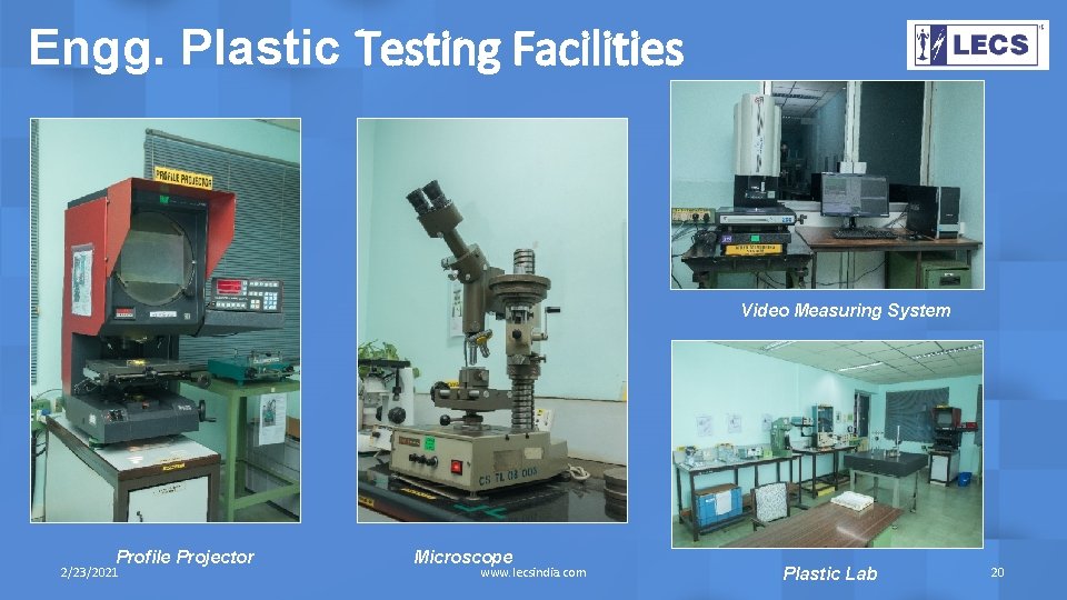 Engg. Plastic Testing Facilities Video Measuring System Profile Projector 2/23/2021 Microscope www. lecsindia. com