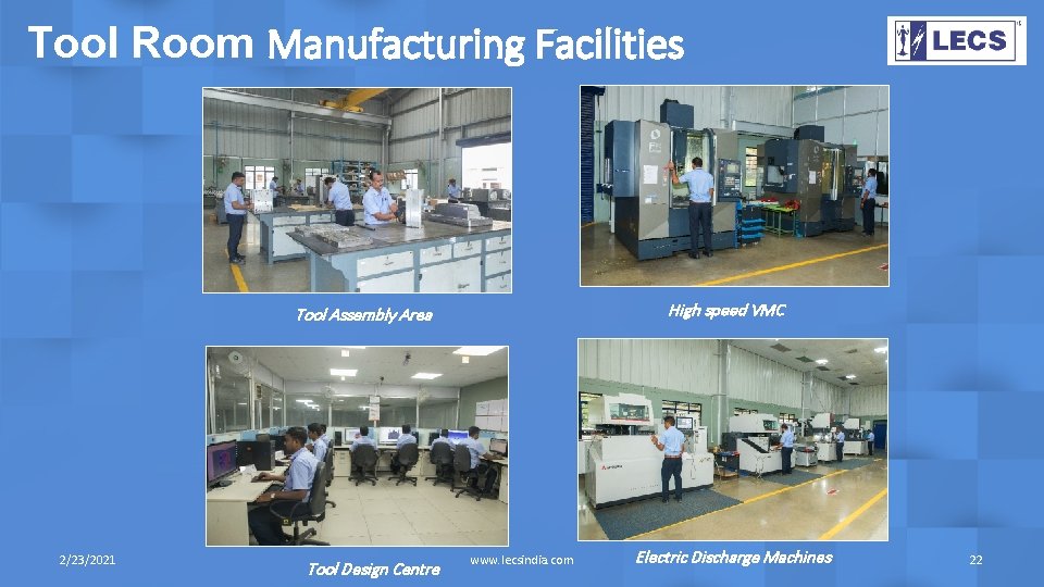 Tool Room Manufacturing Facilities High speed VMC Tool Assembly Area 2/23/2021 Tool Design Centre