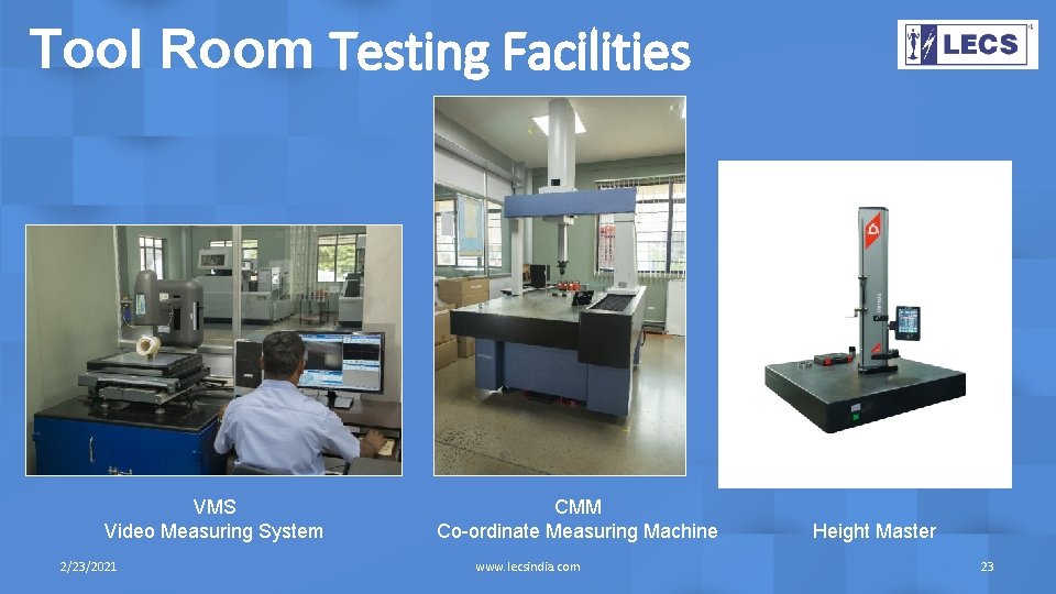 Tool Room Testing Facilities VMS Video Measuring System 2/23/2021 CMM Co-ordinate Measuring Machine www.