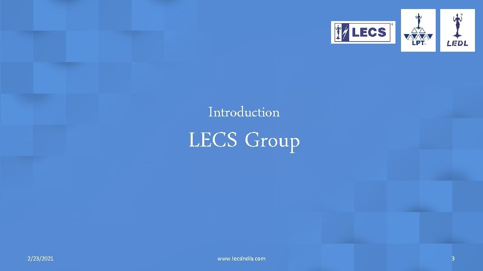 Introduction LECS Group 2/23/2021 www. lecsindia. com 3 