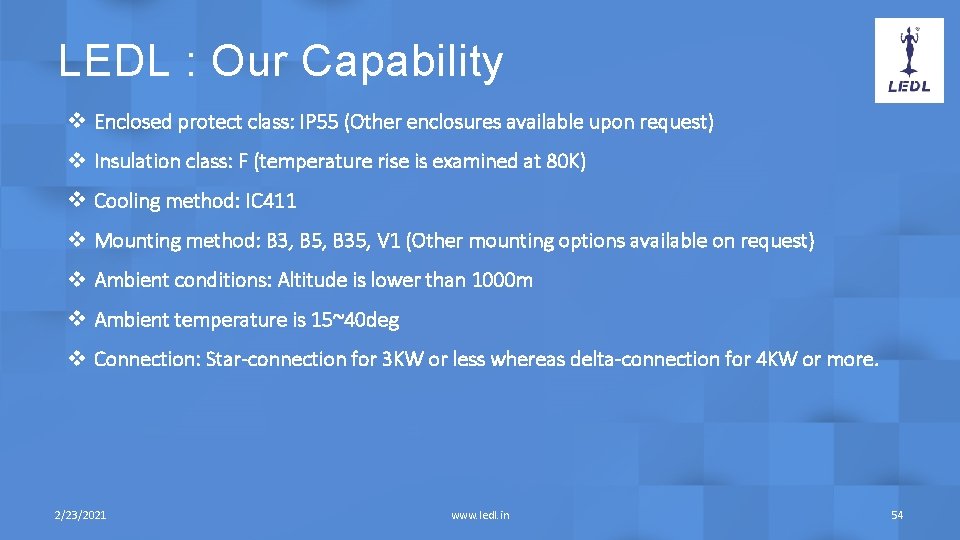 LEDL : Our Capability v Enclosed protect class: IP 55 (Other enclosures available upon