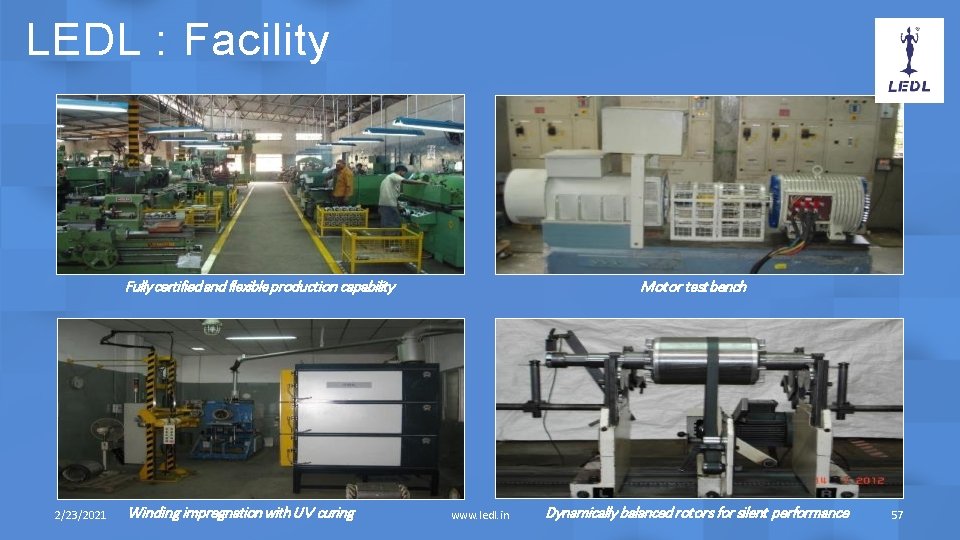 LEDL : Facility Fully certified and flexible production capability 2/23/2021 Winding impregnation with UV