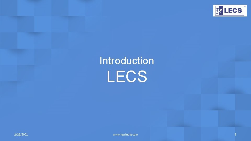 Introduction LECS 2/23/2021 www. lecsindia. com 9 