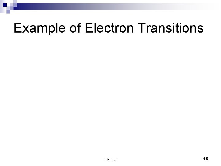 Example of Electron Transitions FNI 1 C 15 