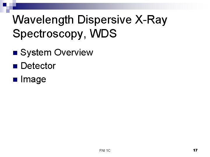 Wavelength Dispersive X-Ray Spectroscopy, WDS System Overview n Detector n Image n FNI 1