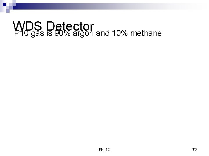 WDS Detector P 10 gas is 90% argon and 10% methane FNI 1 C