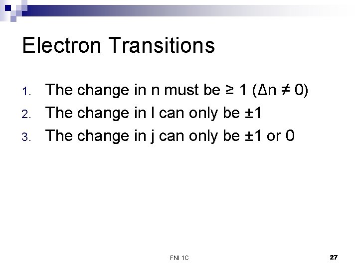 Electron Transitions 1. 2. 3. The change in n must be ≥ 1 (Δn