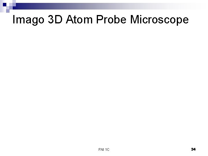 Imago 3 D Atom Probe Microscope FNI 1 C 34 