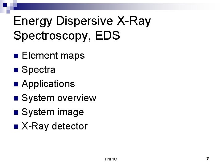 Energy Dispersive X-Ray Spectroscopy, EDS Element maps n Spectra n Applications n System overview