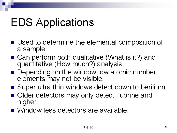 EDS Applications n n n Used to determine the elemental composition of a sample.