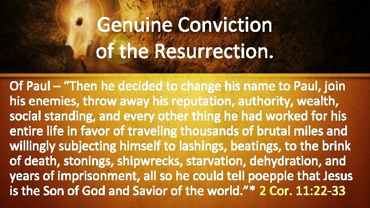 Genuine Conviction of the Resurrection. Of Paul – “Then he decided to change his