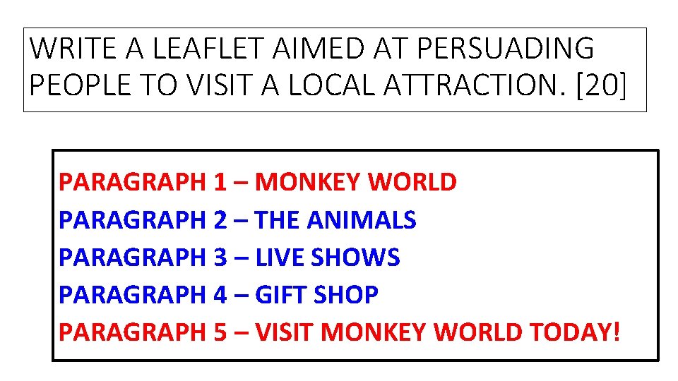 WRITE A LEAFLET AIMED AT PERSUADING PEOPLE TO VISIT A LOCAL ATTRACTION. [20] PARAGRAPH