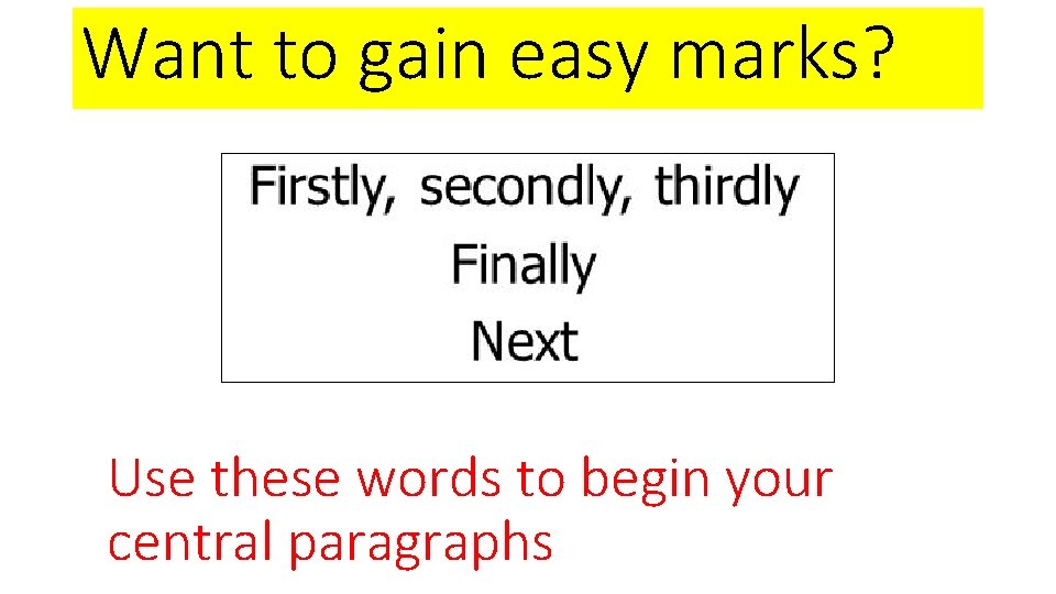 Want to gain easy marks? Use these words to begin your central paragraphs 