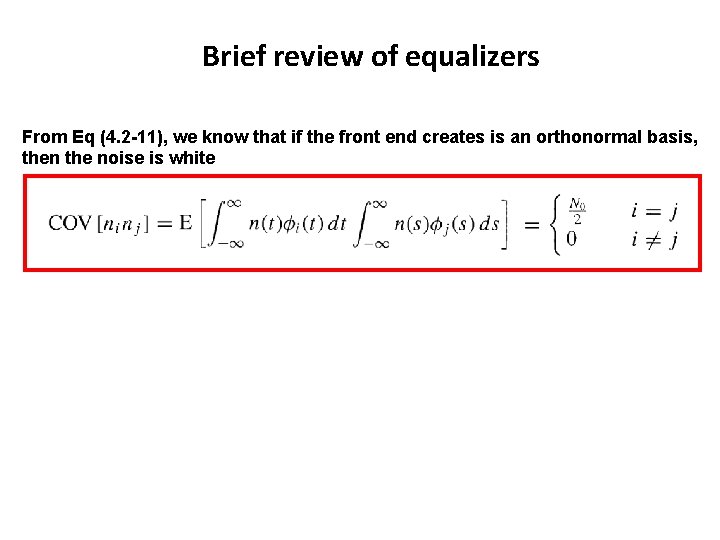 Brief review of equalizers From Eq (4. 2 -11), we know that if the Brief review of equalizers From Eq (4. 2 -11), we know that if the