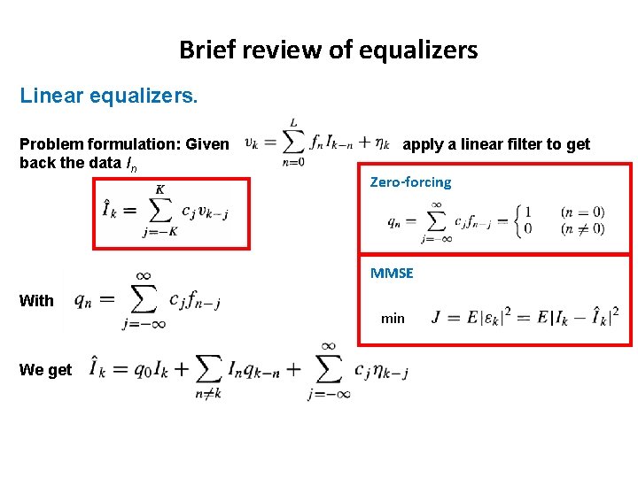 Brief review of equalizers Linear equalizers. Problem formulation: Given back the data In apply Brief review of equalizers Linear equalizers. Problem formulation: Given back the data In apply