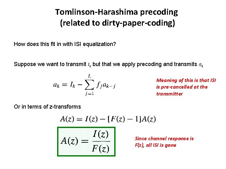 Tomlinson-Harashima precoding (related to dirty-paper-coding) How does this fit in with ISI equalization? Suppose Tomlinson-Harashima precoding (related to dirty-paper-coding) How does this fit in with ISI equalization? Suppose