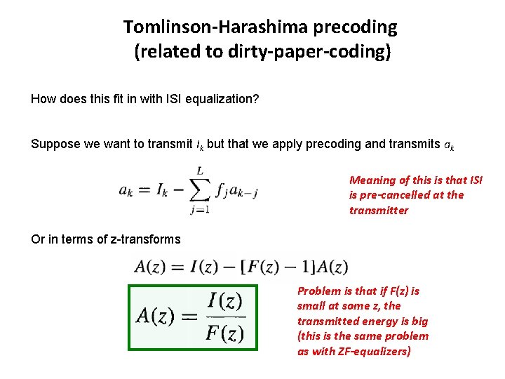 Tomlinson-Harashima precoding (related to dirty-paper-coding) How does this fit in with ISI equalization? Suppose Tomlinson-Harashima precoding (related to dirty-paper-coding) How does this fit in with ISI equalization? Suppose