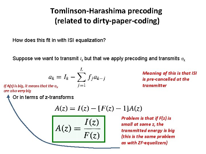 Tomlinson-Harashima precoding (related to dirty-paper-coding) How does this fit in with ISI equalization? Suppose Tomlinson-Harashima precoding (related to dirty-paper-coding) How does this fit in with ISI equalization? Suppose