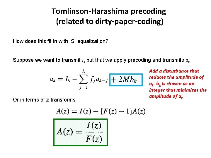 Tomlinson-Harashima precoding (related to dirty-paper-coding) How does this fit in with ISI equalization? Suppose Tomlinson-Harashima precoding (related to dirty-paper-coding) How does this fit in with ISI equalization? Suppose