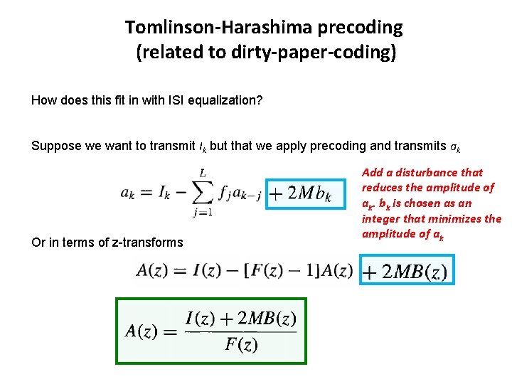 Tomlinson-Harashima precoding (related to dirty-paper-coding) How does this fit in with ISI equalization? Suppose Tomlinson-Harashima precoding (related to dirty-paper-coding) How does this fit in with ISI equalization? Suppose