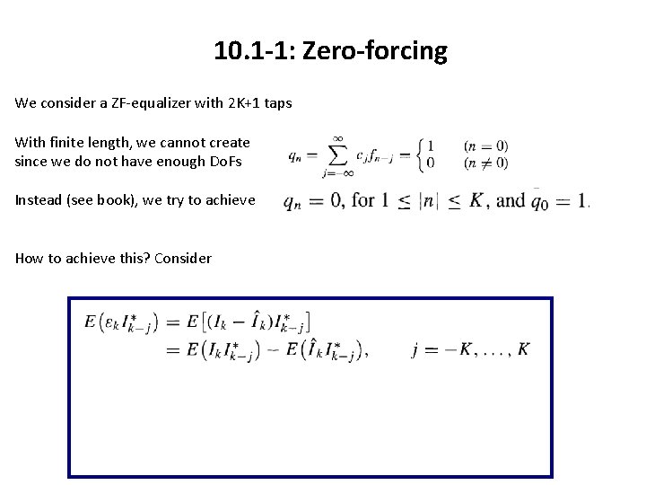 10. 1 -1: Zero-forcing We consider a ZF-equalizer with 2 K+1 taps With finite 10. 1 -1: Zero-forcing We consider a ZF-equalizer with 2 K+1 taps With finite
