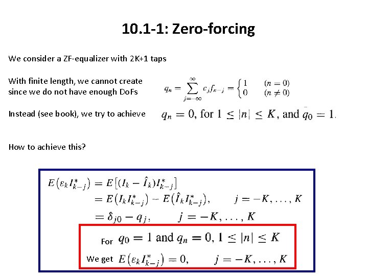 10. 1 -1: Zero-forcing We consider a ZF-equalizer with 2 K+1 taps With finite 10. 1 -1: Zero-forcing We consider a ZF-equalizer with 2 K+1 taps With finite