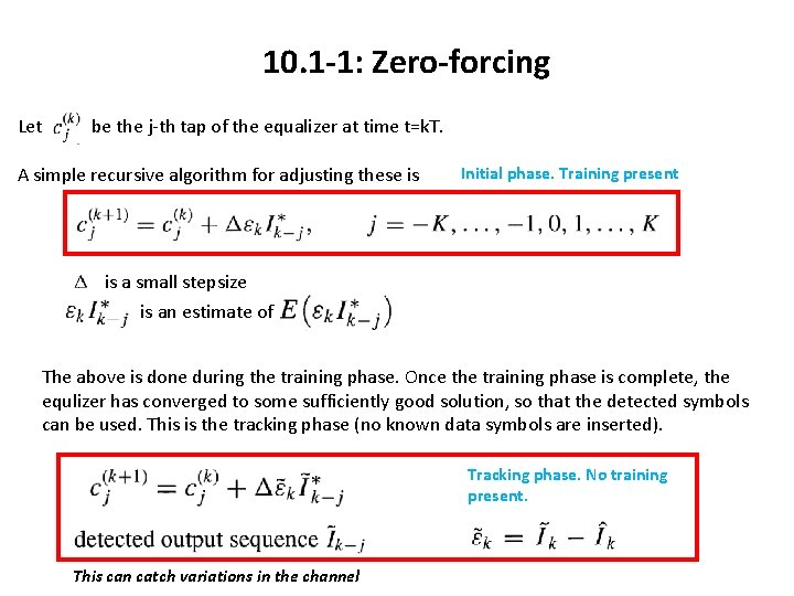 10. 1 -1: Zero-forcing Let be the j-th tap of the equalizer at time 10. 1 -1: Zero-forcing Let be the j-th tap of the equalizer at time