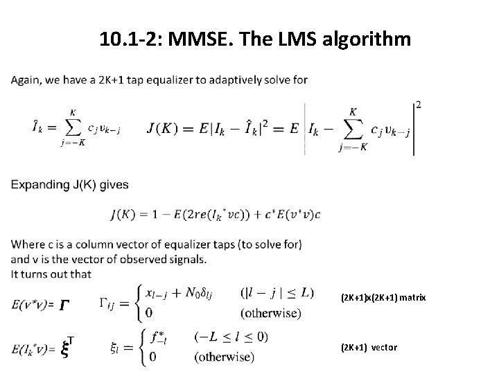 10. 1 -2: MMSE. The LMS algorithm (2 K+1)x(2 K+1) matrix T (2 K+1) 10. 1 -2: MMSE. The LMS algorithm (2 K+1)x(2 K+1) matrix T (2 K+1)