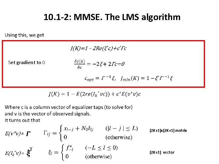 10. 1 -2: MMSE. The LMS algorithm Set gradient to 0 (2 K+1)x(2 K+1) 10. 1 -2: MMSE. The LMS algorithm Set gradient to 0 (2 K+1)x(2 K+1)