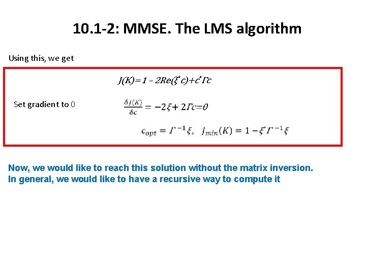 10. 1 -2: MMSE. The LMS algorithm Using this, we get J(K)=1 – 2 10. 1 -2: MMSE. The LMS algorithm Using this, we get J(K)=1 – 2