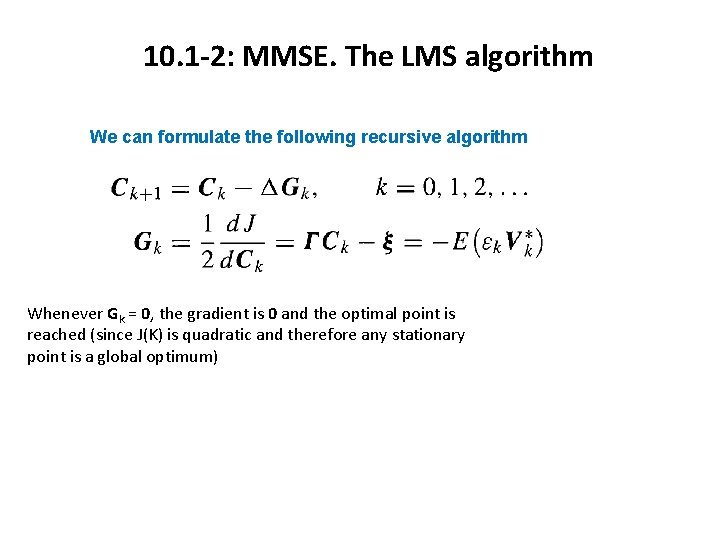 10. 1 -2: MMSE. The LMS algorithm We can formulate the following recursive algorithm 10. 1 -2: MMSE. The LMS algorithm We can formulate the following recursive algorithm