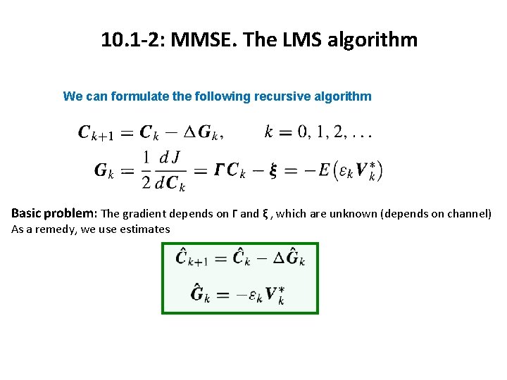 10. 1 -2: MMSE. The LMS algorithm We can formulate the following recursive algorithm 10. 1 -2: MMSE. The LMS algorithm We can formulate the following recursive algorithm