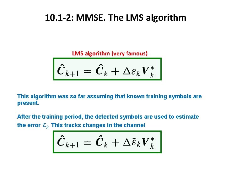 10. 1 -2: MMSE. The LMS algorithm (very famous) This algorithm was so far 10. 1 -2: MMSE. The LMS algorithm (very famous) This algorithm was so far