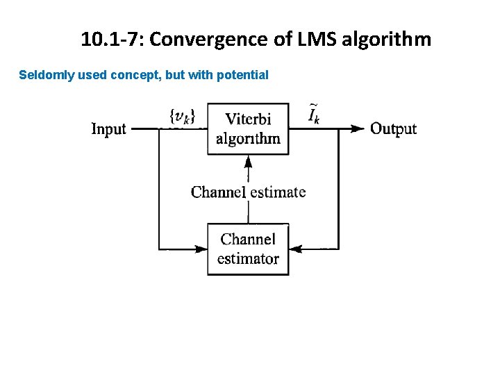 10. 1 -7: Convergence of LMS algorithm Seldomly used concept, but with potential 10. 1 -7: Convergence of LMS algorithm Seldomly used concept, but with potential