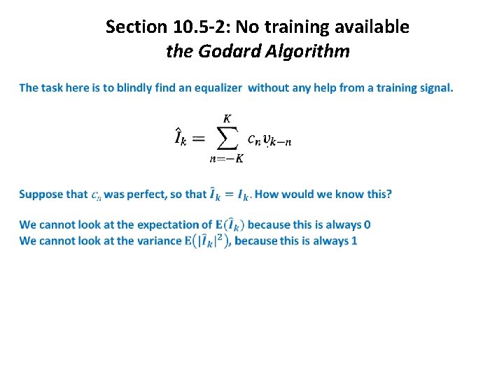 Section 10. 5 -2: No training available the Godard Algorithm Section 10. 5 -2: No training available the Godard Algorithm
